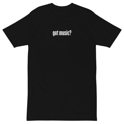 Got Music? Premium Heavyweight Tee